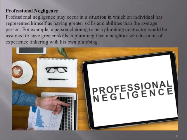 Professional Negligence Professional negligence may occur in a situation in