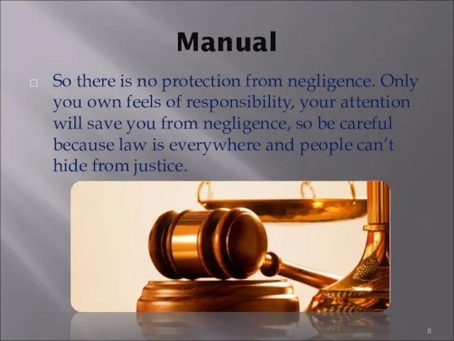 Manual So there is no protection from negligence. Only you
