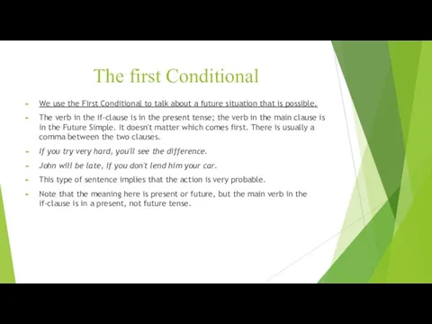 The first Conditional We use the First Conditional to talk