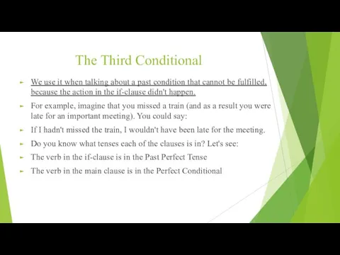 The Third Conditional We use it when talking about a