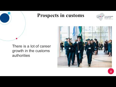 8 Prospects in customs There is a lot of career growth in the customs authorities