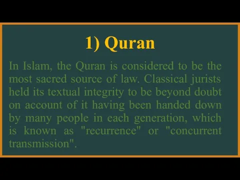 1) Quran In Islam, the Quran is considered to be