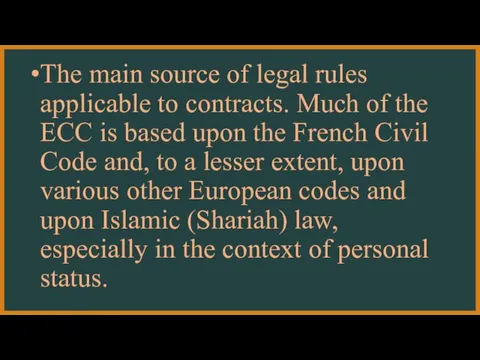 The main source of legal rules applicable to contracts. Much