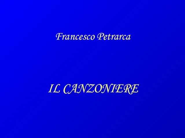 Francesco Petrarca IL CANZONIERE