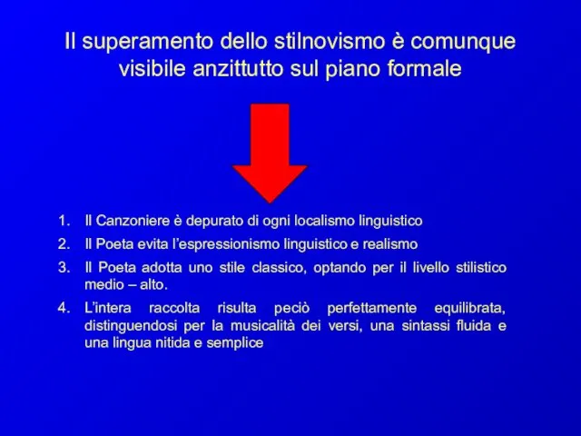 Il superamento dello stilnovismo è comunque visibile anzittutto sul piano