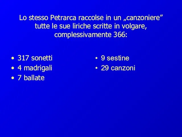 Lo stesso Petrarca raccolse in un „canzoniere” tutte le sue