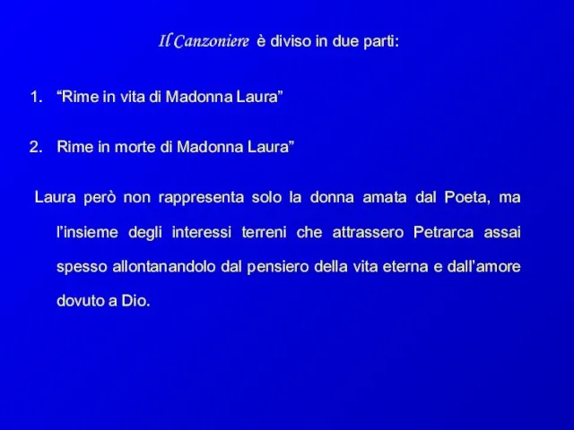 Il Canzoniere è diviso in due parti: “Rime in vita