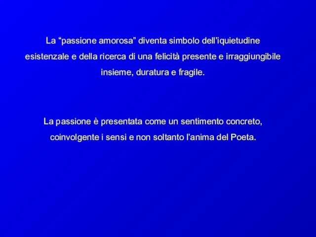 La “passione amorosa” diventa simbolo dell’iquietudine esistenzale e della ricerca