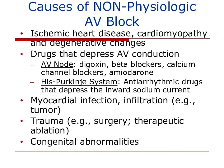 Causes of NON-Physiologic AV Block Ischemic heart disease, cardiomyopathy and