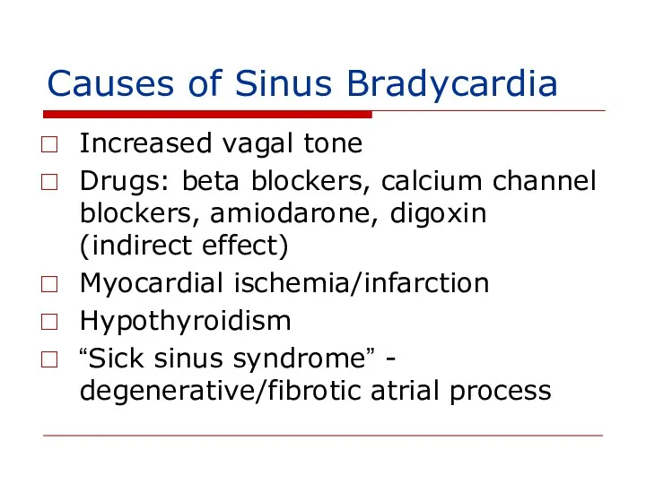 Causes of Sinus Bradycardia Increased vagal tone Drugs: beta blockers,