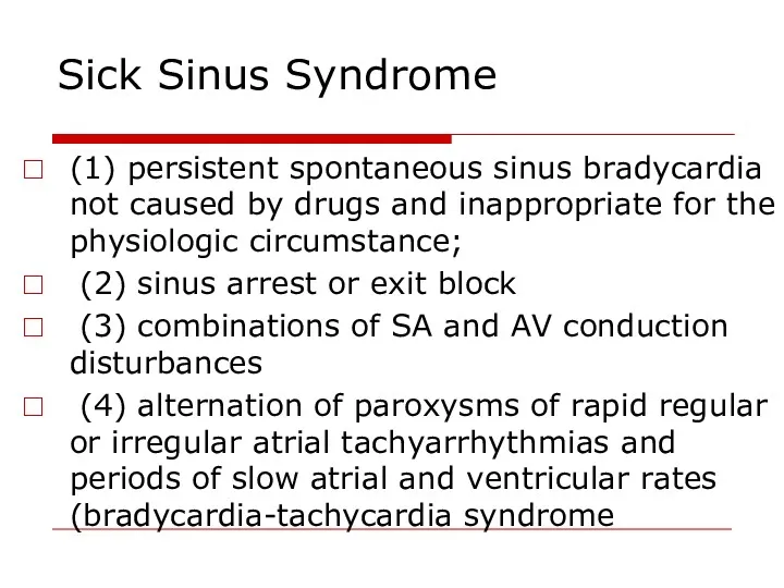 Sick Sinus Syndrome (1) persistent spontaneous sinus bradycardia not caused