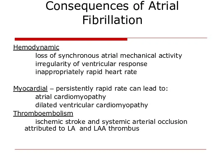 Consequences of Atrial Fibrillation Hemodynamic loss of synchronous atrial mechanical