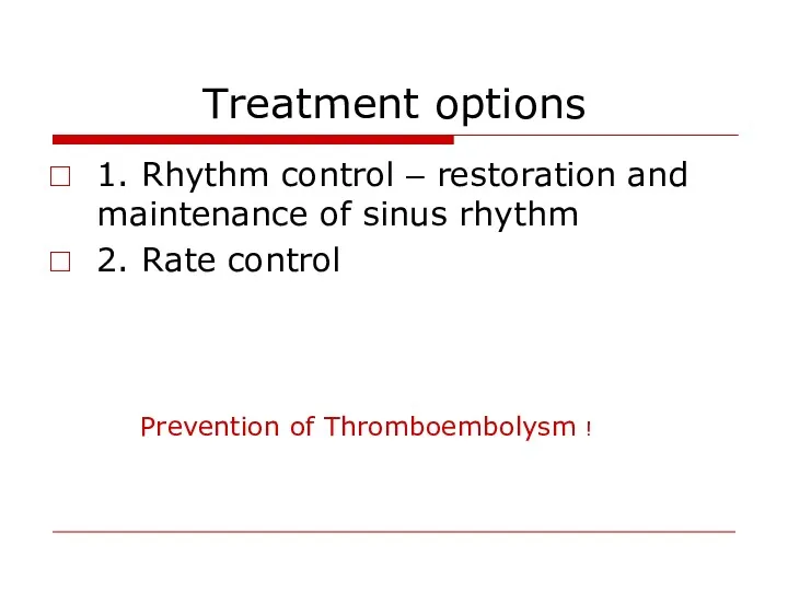 Treatment options 1. Rhythm control – restoration and maintenance of