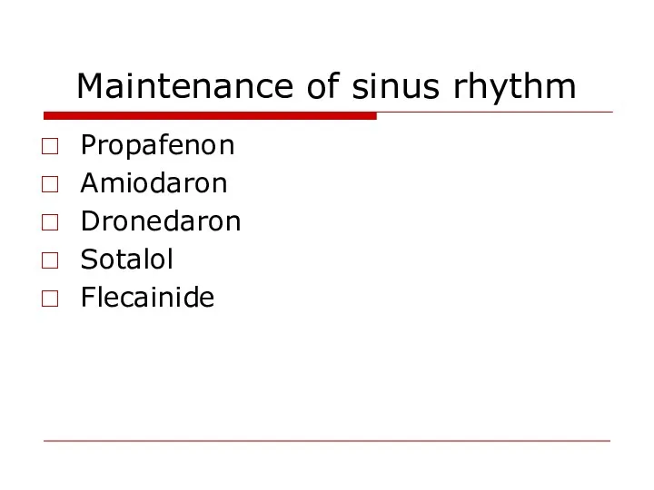 Maintenance of sinus rhythm Propafenon Amiodaron Dronedaron Sotalol Flecainide