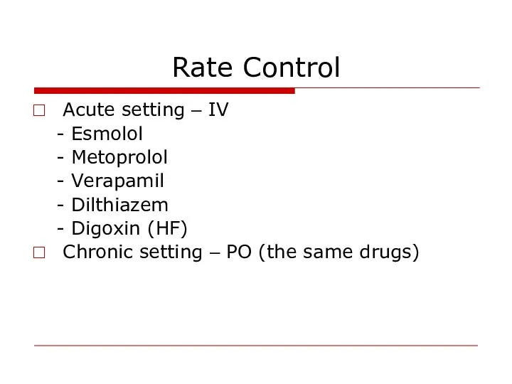 Rate Control Acute setting – IV - Esmolol - Metoprolol