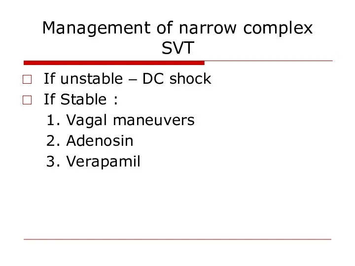 Management of narrow complex SVT If unstable – DC shock