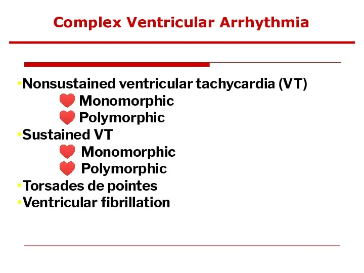 Complex Ventricular Arrhythmia Nonsustained ventricular tachycardia (VT) ♥ Monomorphic ♥