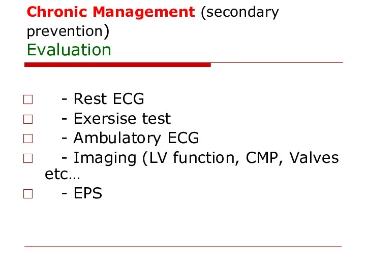 Chronic Management (secondary prevention) Evaluation - Rest ECG - Exersise