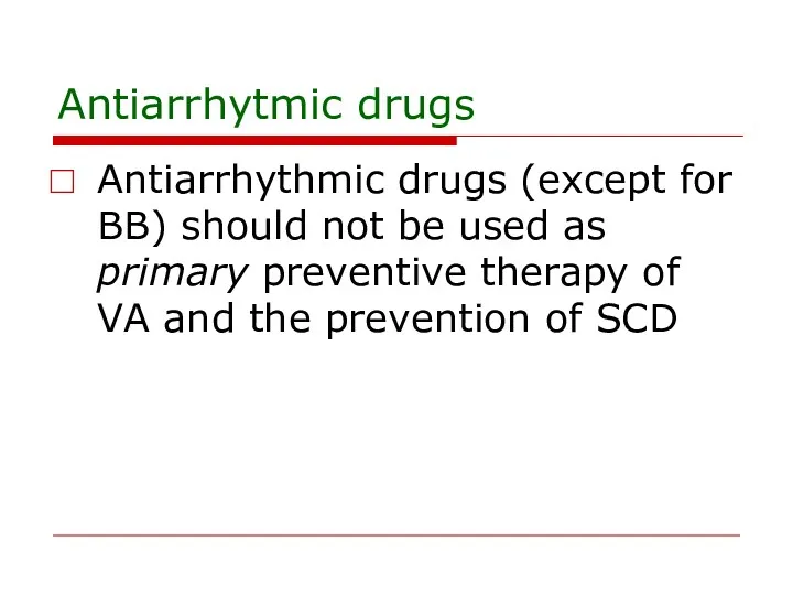 Antiarrhytmic drugs Antiarrhythmic drugs (except for BB) should not be