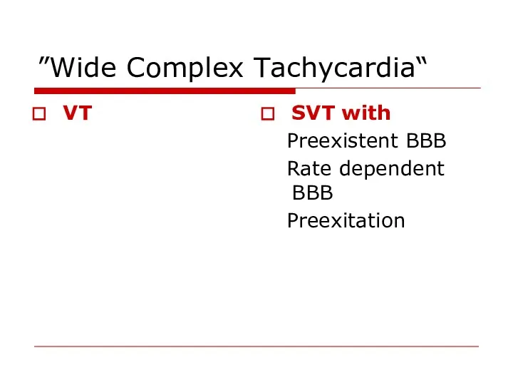 “Wide Complex Tachycardia” VT SVT with Preexistent BBB Rate dependent BBB Preexitation