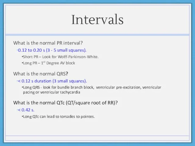 Intervals What is the normal PR interval? 0.12 to 0.20