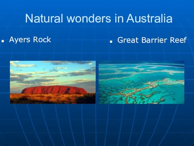 Natural wonders in Australia Ayers Rock Great Barrier Reef