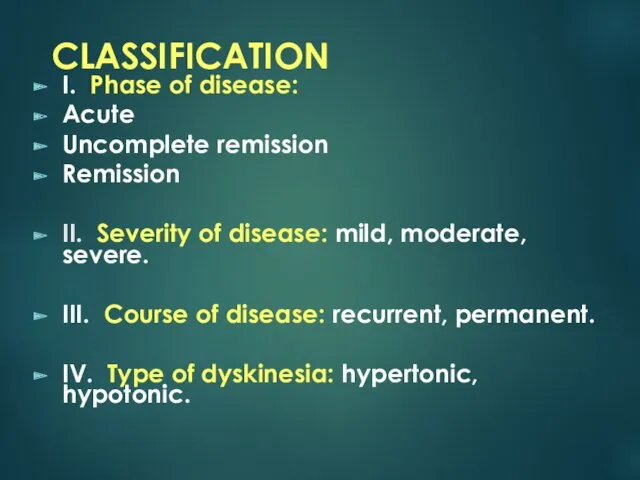 CLASSIFICATION I. Phase of disease: Acute Uncomplete remission Remission II.