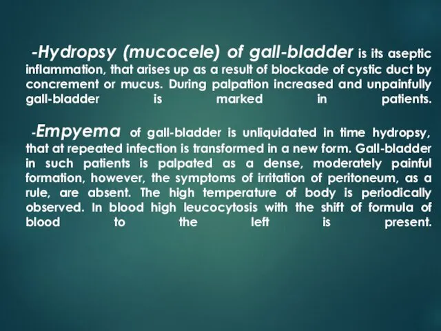 -Hydropsy (mucocele) of gall-bladder is its aseptic inflammation, that arises