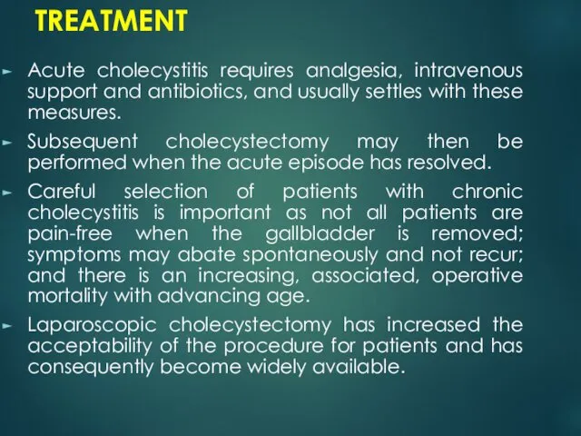 TREATMENT Acute cholecystitis requires analgesia, intravenous support and antibiotics, and