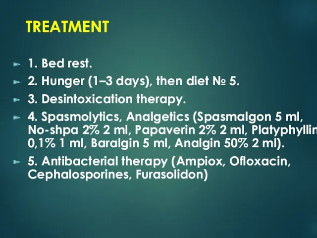 TREATMENT 1. Bed rest. 2. Hunger (1–3 days), then diet