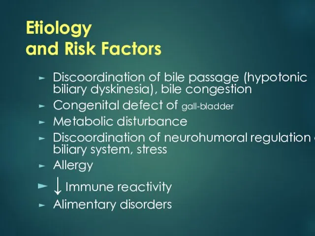 Etiology and Risk Factors Discoordination of bile passage (hypotonic biliary