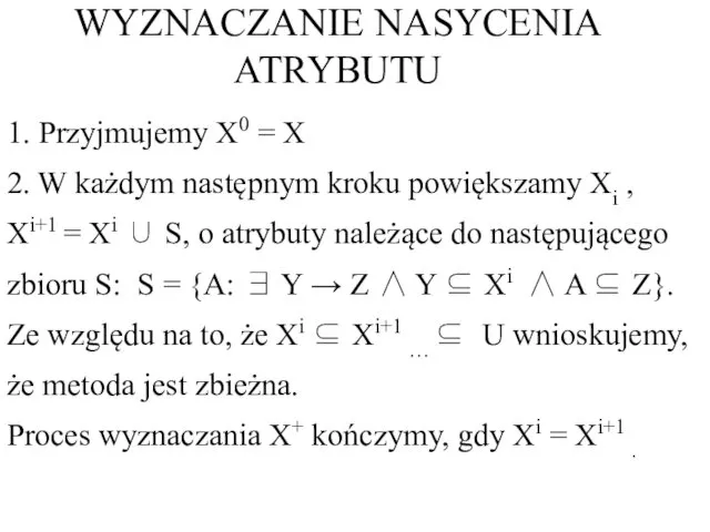 1. Przyjmujemy X0 = X 2. W każdym następnym kroku