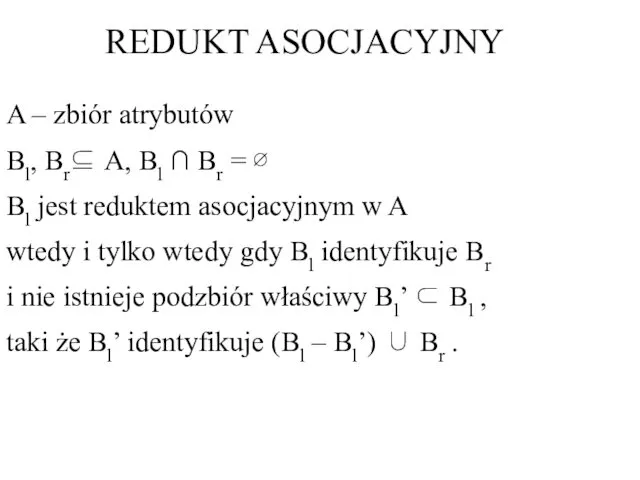 A – zbiór atrybutów Bl, Br⊆ A, Bl ∩ Br