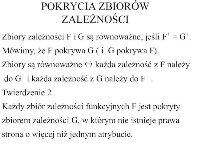 Zbiory zależności F i G są równoważne, jeśli F+ =