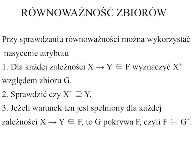 Przy sprawdzaniu równoważności można wykorzystać nasycenie atrybutu 1. Dla każdej