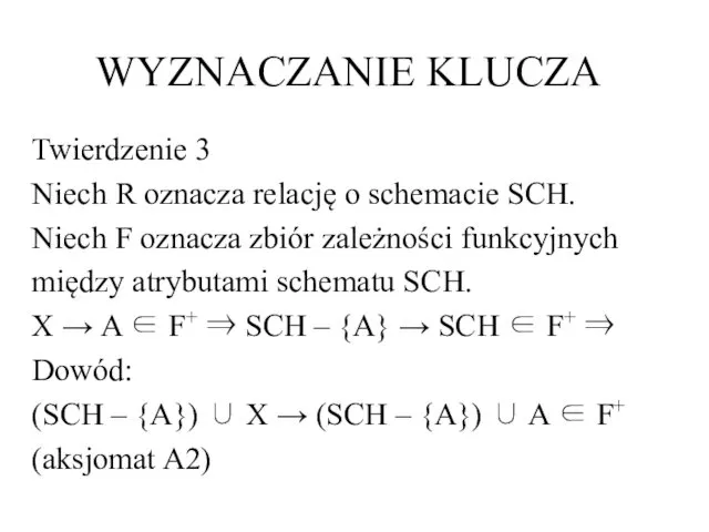 WYZNACZANIE KLUCZA Twierdzenie 3 Niech R oznacza relację o schemacie