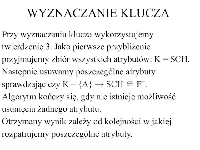 WYZNACZANIE KLUCZA Przy wyznaczaniu klucza wykorzystujemy twierdzenie 3. Jako pierwsze