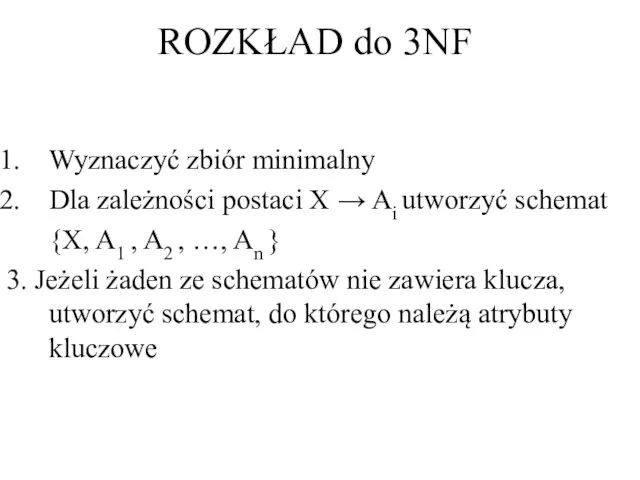 ROZKŁAD do 3NF Wyznaczyć zbiór minimalny Dla zależności postaci X