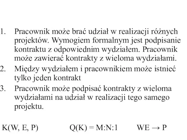 Pracownik może brać udział w realizacji różnych projektów. Wymogiem formalnym