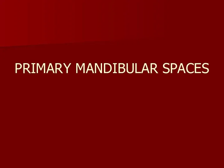 PRIMARY MANDIBULAR SPACES