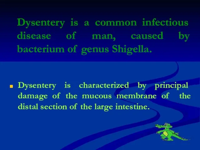 Dysentery is a common infectious disease of man, caused by