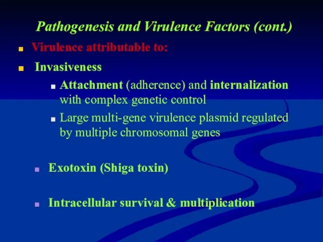 Pathogenesis and Virulence Factors (cont.) Virulence attributable to: Invasiveness Attachment