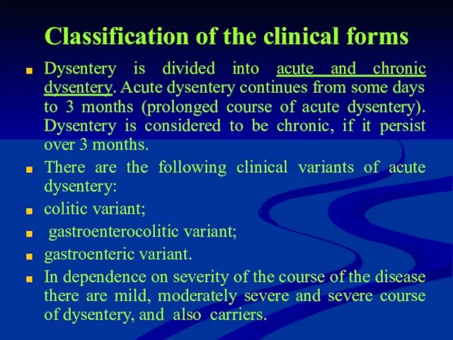 Classification of the clinical forms Dysentery is divided into acute