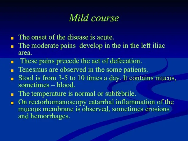 Mild course The onset of the disease is acute. The