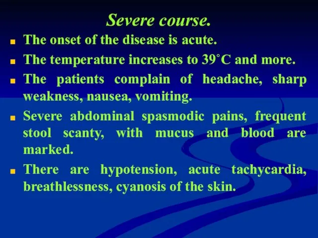 Severe course. The onset of the disease is acute. The