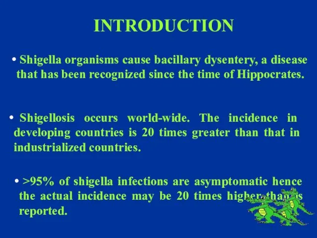 INTRODUCTION Shigella organisms cause bacillary dysentery, a disease that has