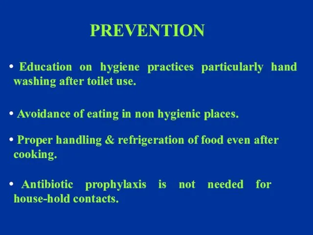 PREVENTION Education on hygiene practices particularly hand washing after toilet