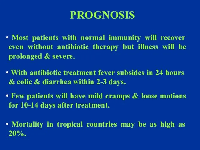 PROGNOSIS Most patients with normal immunity will recover even without