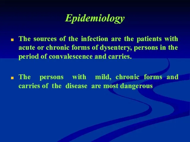 Epidemiology The sources of the infection are the patients with