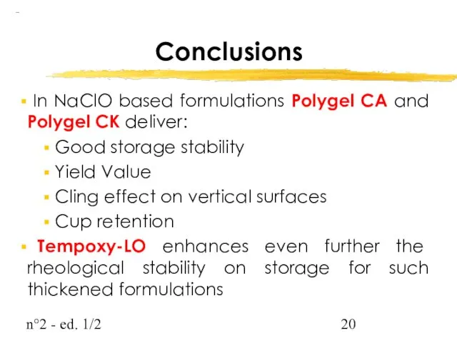 n°2 - ed. 1/2 Conclusions In NaClO based formulations Polygel